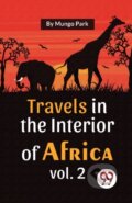 Kniha: Travels in the Interior of Africa (Mungo Park). Double 9 Books LLP, 2023 Kniha: Travels in the Interior of Africa (Mungo Park). Double 9 Books LLP, 2023