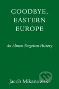 Kniha: Goodbye, Eastern Europe, 2023 Kniha: Goodbye, Eastern Europe, 2023
