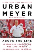 Kniha: Above the Line (Urban Meyer a Wayne Coffey). , 2017 Kniha: Above the Line (Urban Meyer a Wayne Coffey). , 2017