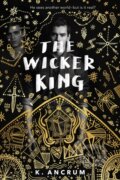 Kniha: Wicker King (K. Ancrum). Square Fish, 2018 Kniha: Wicker King (K. Ancrum). Square Fish, 2018