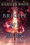 Kniha: Bright We Burn (Kiersten White). Ember, 2019 Kniha: Bright We Burn (Kiersten White). Ember, 2019
