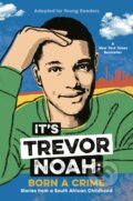Kniha: It's Trevor Noah: Born a Crime (Trevor Noah). Random House Childrens Books, 2019 Kniha: It's Trevor Noah: Born a Crime (Trevor Noah). Random House Childrens Books, 2019