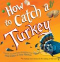 Kniha: How To Catch A Turkey (Adam Wallace). , 2018 Kniha: How To Catch A Turkey (Adam Wallace). , 2018