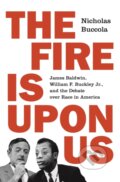 Kniha: The Fire Is upon Us (Nicholas Buccola). Princeton University Press, 2019 Kniha: The Fire Is upon Us (Nicholas Buccola). Princeton University Press, 2019