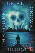 Kniha: Queen of All Crows (Rod Duncan). Angry Robot, 2018 Kniha: Queen of All Crows (Rod Duncan). Angry Robot, 2018