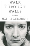 Kniha: Walk Through Walls (Marina Abramovic). Crown, 2018 Kniha: Walk Through Walls (Marina Abramovic). Crown, 2018