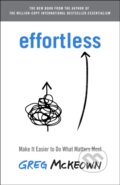 Kniha: Effortless (Greg Mckeown). , 2021 Kniha: Effortless (Greg Mckeown). , 2021