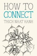 Kniha: How to Connect (Thich Nhat Hanh). Parallax, 2020 Kniha: How to Connect (Thich Nhat Hanh). Parallax, 2020