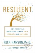 Kniha: Resilient (Forrest Hanson a PhD Rick Hanson). , 1900 Kniha: Resilient (Forrest Hanson a PhD Rick Hanson). , 1900