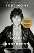 Kniha: Testimony (Robbie Robertson). Crown, 2017 Kniha: Testimony (Robbie Robertson). Crown, 2017