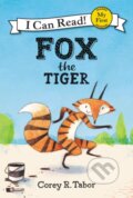 Kniha: Fox the Tiger (Corey R. Tabor). Greenwillow Books, 2018 Kniha: Fox the Tiger (Corey R. Tabor). Greenwillow Books, 2018