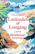 Kniha: Latitudes of Longing (Shubhangi Swarup). , 1900 Kniha: Latitudes of Longing (Shubhangi Swarup). , 1900