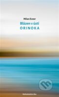 Kniha: Blázen v ústí Orinoka (Milan Exner). Nakladatelství Bor, 2026 Kniha: Blázen v ústí Orinoka (Milan Exner). Nakladatelství Bor, 2026