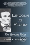 Kniha: Lincoln at Peoria (Lewis E. Lehrman). Stackpole Books, 2020 Kniha: Lincoln at Peoria (Lewis E. Lehrman). Stackpole Books, 2020