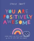 Kniha: You Are Positively Awesome (Stacie Swift). Pavilion, 2020 Kniha: You Are Positively Awesome (Stacie Swift). Pavilion, 2020