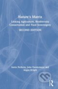 Kniha: Nature's Matrix (Angus Wright, John Vandermeer a Ivette Perfecto). Routledge, 2019 Kniha: Nature's Matrix (Angus Wright, John Vandermeer a Ivette Perfecto). Routledge, 2019