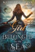 Kniha: The Girl Who Belonged to the Sea (Katherine Quinn). City Owl Press, 2021 Kniha: The Girl Who Belonged to the Sea (Katherine Quinn). City Owl Press, 2021
