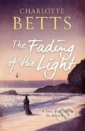 Kniha: The Fading of the Light (Charlotte Betts). Piatkus, 2021 Kniha: The Fading of the Light (Charlotte Betts). Piatkus, 2021
