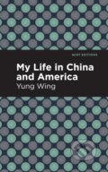 Kniha: My Life in China and America (Yung Wing). Mint Editions, 2021 Kniha: My Life in China and America (Yung Wing). Mint Editions, 2021