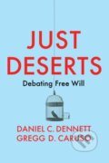Kniha: Just Deserts (Daniel C. Dennett a Gregg D. Caruso). Polity Press, 2021 Kniha: Just Deserts (Daniel C. Dennett a Gregg D. Caruso). Polity Press, 2021