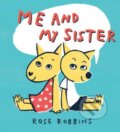 Kniha: Me and My Sister (Rose Robbins). Scallywag, 2020 Kniha: Me and My Sister (Rose Robbins). Scallywag, 2020