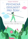Kniha: Psychická odolnost pro ženy (Hope Kelaher). Portál, 2026 Kniha: Psychická odolnost pro ženy (Hope Kelaher). Portál, 2026