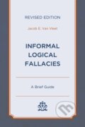 Kniha: Informal Logical Fallacies (Jacob E. Van Vleet). Hamilton, 2021 Kniha: Informal Logical Fallacies (Jacob E. Van Vleet). Hamilton, 2021