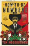 Kniha: How to be Nowhere (Tim Macgabhann). Weidenfeld and Nicolson, 2021 Kniha: How to be Nowhere (Tim Macgabhann). Weidenfeld and Nicolson, 2021