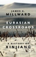 Kniha: Eurasian Crossroads (James A. Millward). C Hurst & Co Publishers, 2021 Kniha: Eurasian Crossroads (James A. Millward). C Hurst & Co Publishers, 2021