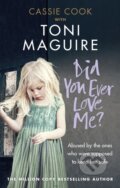 Kniha: Did You Ever Love Me? (Cassie Cook a Toni Maguire). Ebury Publishing, 2018 Kniha: Did You Ever Love Me? (Cassie Cook a Toni Maguire). Ebury Publishing, 2018
