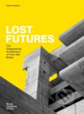 Kniha: Lost Futures (Owen Hopkins). Royal Academy of Arts, 2018 Kniha: Lost Futures (Owen Hopkins). Royal Academy of Arts, 2018