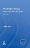 Kniha: Pop Culture Freaks (Dustin Kidd). Routledge, 2018 Kniha: Pop Culture Freaks (Dustin Kidd). Routledge, 2018