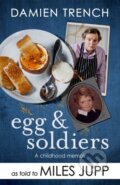 Kniha: Egg and Soldiers (Damien Trench). Headline Book, 2018 Kniha: Egg and Soldiers (Damien Trench). Headline Book, 2018