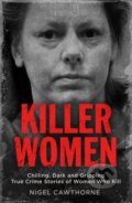Kniha: Killer Women (Nigel Cawthorne). Quercus, 2018 Kniha: Killer Women (Nigel Cawthorne). Quercus, 2018