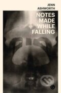 Kniha: Notes Made While Falling (Jenn Ashworth). , 2020 Kniha: Notes Made While Falling (Jenn Ashworth). , 2020