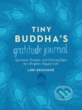 Kniha: Tiny Buddha's Gratitude Journal (Lori Deschene). HarperOne, 2017 Kniha: Tiny Buddha's Gratitude Journal (Lori Deschene). HarperOne, 2017