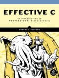 Kniha: Effective C (Robert Seacord). No Starch, 2020 Kniha: Effective C (Robert Seacord). No Starch, 2020