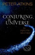 Kniha: Conjuring the Universe (Peter Atkins). Oxford University Press, 2018 Kniha: Conjuring the Universe (Peter Atkins). Oxford University Press, 2018