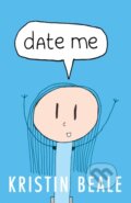 Kniha: Date Me (Kristin Beale). Morgan James Publishing, 2018 Kniha: Date Me (Kristin Beale). Morgan James Publishing, 2018
