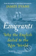 Kniha: Emigrants (James Evans). Weidenfeld and Nicolson, 2018 Kniha: Emigrants (James Evans). Weidenfeld and Nicolson, 2018