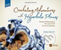 Kniha: Crocheting Adventures with Hyperbolic Planes (Daina Taimina). CRC Press, 2018 Kniha: Crocheting Adventures with Hyperbolic Planes (Daina Taimina). CRC Press, 2018