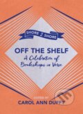 Kniha: Off The Shelf (Carol Ann (Ed Duffy). Picador, 2018 Kniha: Off The Shelf (Carol Ann (Ed Duffy). Picador, 2018