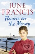 Kniha: Flowers on the Mersey (Francis June). Canelo, 2021 Kniha: Flowers on the Mersey (Francis June). Canelo, 2021