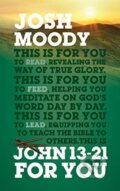 Kniha: John 13 – 21 For You (Josh Moody). , 2019 Kniha: John 13 – 21 For You (Josh Moody). , 2019