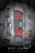 Kniha: On the Run in Nazi Berlin (Bert Lewyn a Bev Saltzman Lewyn). Chicago Review, 2019 Kniha: On the Run in Nazi Berlin (Bert Lewyn a Bev Saltzman Lewyn). Chicago Review, 2019