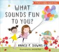 Kniha: What Sounds Fun to You? (Annie F. Downs a Jennie Poh). , 2021 Kniha: What Sounds Fun to You? (Annie F. Downs a Jennie Poh). , 2021