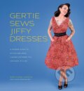 Kniha: Gertie Sews Jiffy Dresses (Gretchen Hirsch). ABRAMS, 2019 Kniha: Gertie Sews Jiffy Dresses (Gretchen Hirsch). ABRAMS, 2019