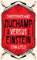 Kniha: Duchamp Versus Einstein (Christopher Hinz a Etan Ilfeld). Angry Robot, 2019 Kniha: Duchamp Versus Einstein (Christopher Hinz a Etan Ilfeld). Angry Robot, 2019