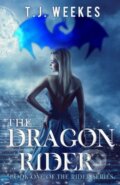 Kniha: The Dragon Rider (T. J. Weekes). Vanguard, 2019 Kniha: The Dragon Rider (T. J. Weekes). Vanguard, 2019