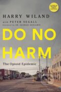 Kniha: Do No Harm (Andrew Kolodny, Peter Segall, Lewis Nelson a Harry Wiland). , 2020 Kniha: Do No Harm (Andrew Kolodny, Peter Segall, Lewis Nelson a Harry Wiland). , 2020